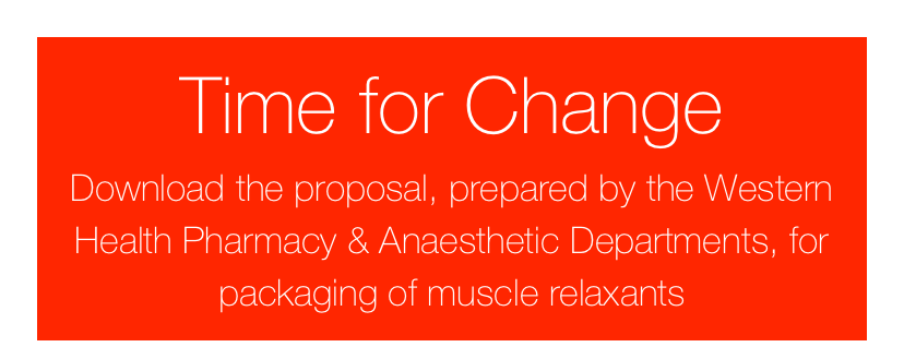 Time for Change
Download the proposal, prepared by the Western Health Pharmacy & Anaesthetic Departments, for packaging of muscle relaxants