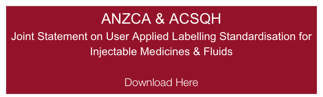 ANZCA & ACSQH
Joint Statement on User Applied Labelling Standardisation for Injectable Medicines & Fluids

Download Here